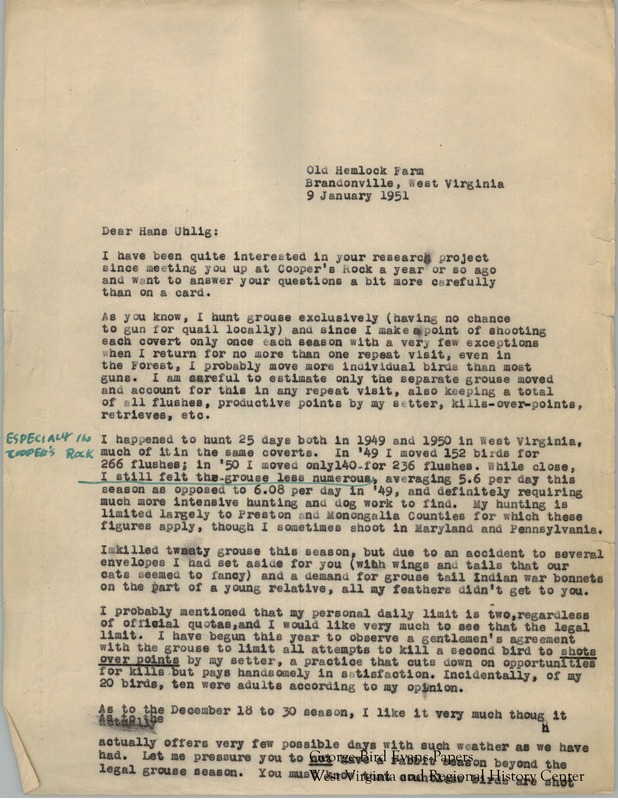 These journals include a typed letter to Hans Uhlig from George with suggestions for limits on grouse and rabbit during the hunting season, and laments the lack of quail in the area. He also mentions the novels he and Kay had written, including Death in Four Colors, which won the Red Badge Prize. In his shooting notes, he hunts in and around Lick Run, Firetown Ridge, Glade Run Valley, Big Sandy below Rockville, Laurel Run, Collins Knob, Little Sandy above Clifrton, the PA/WV line, Upper Beaver, Middle Valley, Petersburg, and Valley Point. He is accompanied by his dogs, Ruff and Wilda. He makes frequent notes of the weather and terrain.