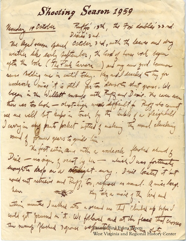 George writes that it is his dog Ruff's 13th season and Dixie's 2nd season. It is his 33rd hunting season with his Fox double gun. Along with his other dogs Feathers and Shadows, George hunts for woodcock, pheasant, and grouse. He hunts in and around Willett Swamp, Worley Wright's swamp, Davis, Blackwater Gorge, Cabin Mountain, Devil's Run, Canaan Valley, and Blackwater Park. Sadly, he notes that Ruff is getting old, with slight health problems, and is not out hunting for more than four hours. Feathers and Shadows are better with pheasants than with grouse. He makes note of the terrain and weather in most entries, and includes statistics for each dog.